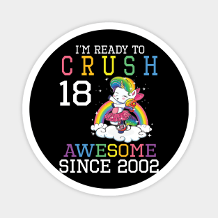 Happy Birthday To Me You I'm Ready To Crush 18 Years Awesome Since 2002 Magnet